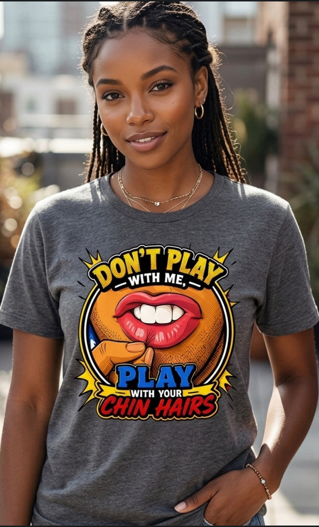 Don’t Play With Me, Play With Your Chin Hairs Comedic Tee
