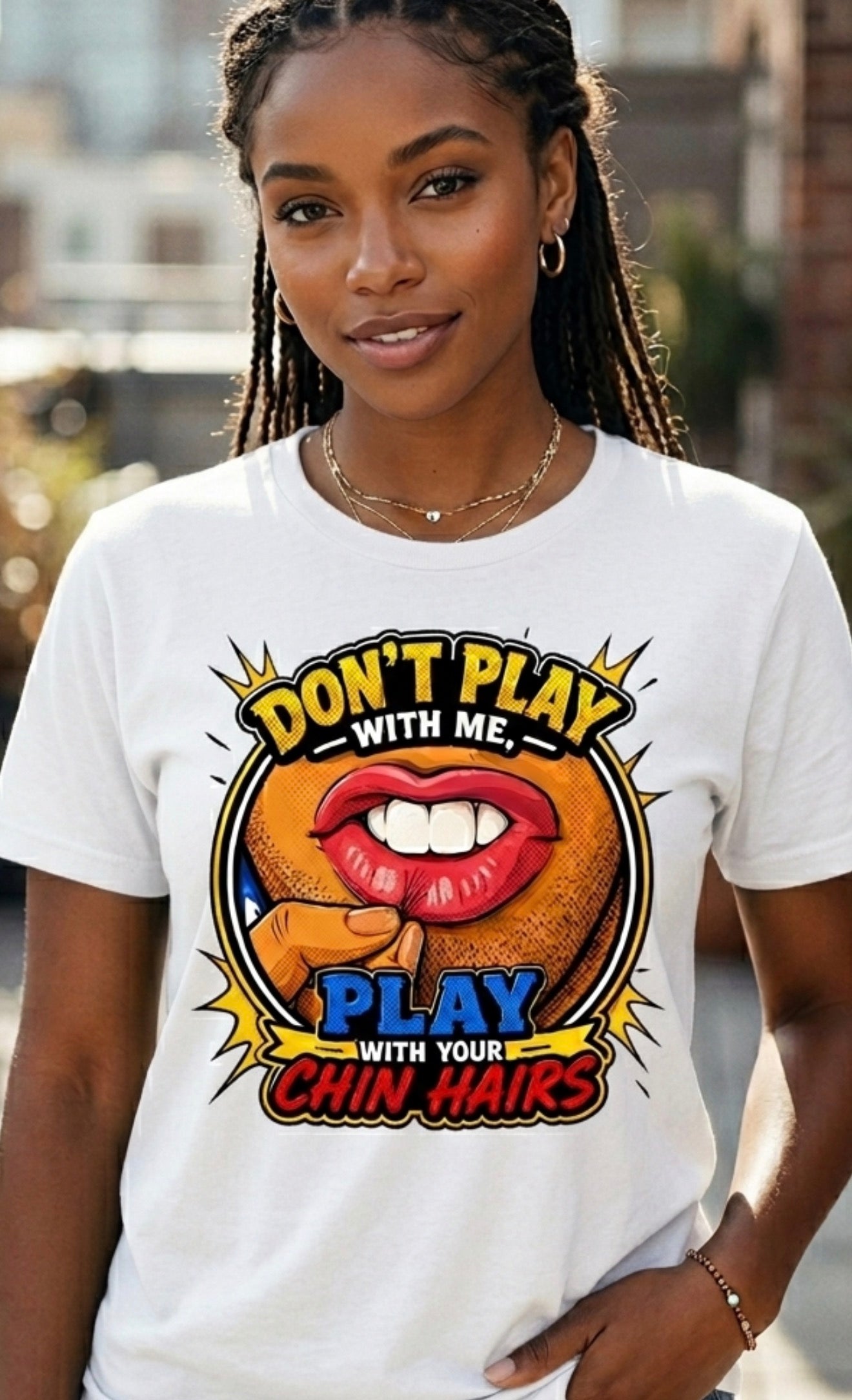 Don’t Play With Me, Play With Your Chin Hairs Comedic Tee