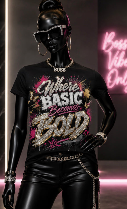 Printed Everything DTF Studio bold graphic T-shirt featuring "Where Basic Becomes Bold" text with sparkling bling details on the front.