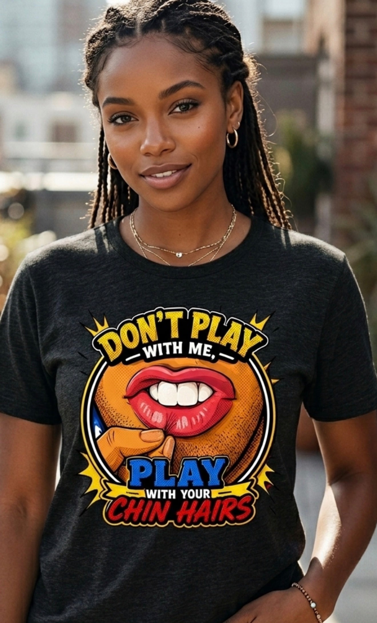 Don’t Play With Me, Play With Your Chin Hairs Comedic Tee
