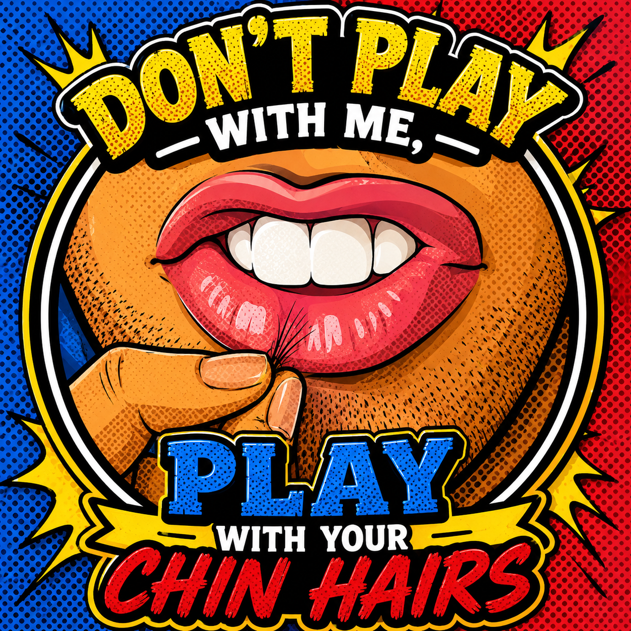 Don’t Play With Me, Play With Your Chin Hairs Comedic Tee